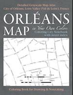 Orleans Map in Your Own Colors - Coloring City Notebook with Street Index - Detailed Grayscale Map Atlas City of Orleans, Loire Valley (Val de Loire),