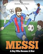 Messi: A Boy Who Became A Star. Inspiring children book about Lionel Messi - one of the best soccer players in history. (Soccer Book For Kids) 