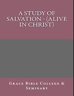 A Study of Salvation - (Alive in Christ)