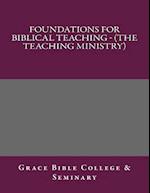 Foundations for Biblical Teaching - (The Teaching Ministry)