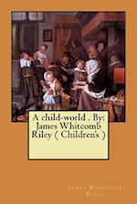 A Child-World . by