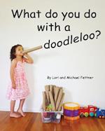 What Do You Do with a Doodleoo?