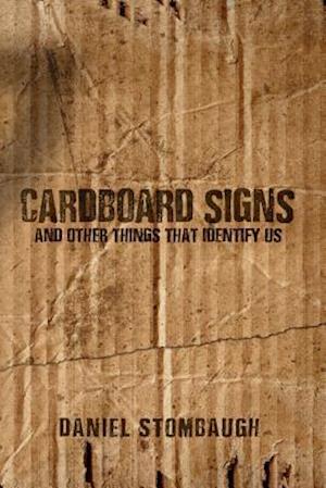 Cardboard Signs and Other Things That Identify Us