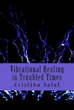 Vibrational Healing in Troubled Times