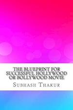 The Blueprint for Successful Hollywood or Bollywood Movie