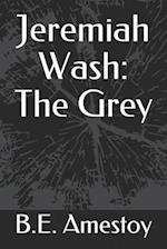 Jeremiah Wash: The Grey 