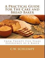 A Practical Guide for the Cake and Bread Baker