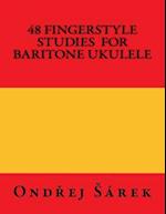 48 Fingerstyle Studies for Baritone Ukulele