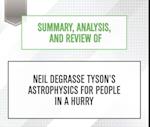 Summary, Analysis, and Review of Neil deGrasse Tyson's Astrophysics for People in a Hurry