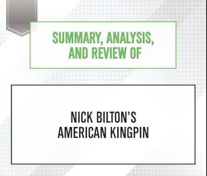 Summary, Analysis, and Review of Nick Bilton's American Kingpin