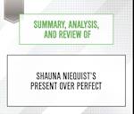 Summary, Analysis, and Review of Shauna Niequist's Present Over Perfect