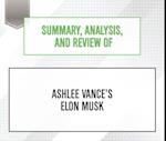 Summary, Analysis, and Review of Ashlee Vance's Elon Musk