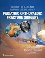 Boston Children's Illustrated Tips and Tricks in Pediatric Orthopaedic Fracture Surgery