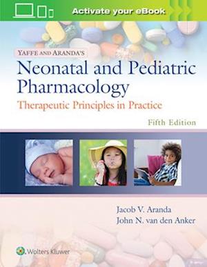 Yaffe and Aranda's Neonatal and Pediatric Pharmacology : Therapeutic Principles in Practice
