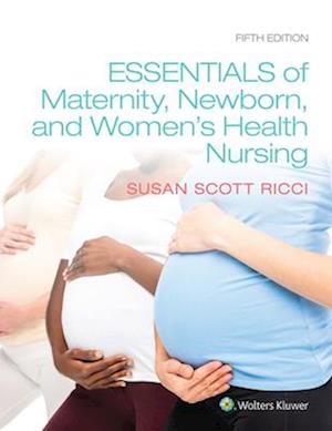 Essentials of Maternity, Newborn, and Women's Health,