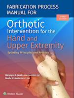 Fabrication Process Manual for Orthotic Intervention for the Hand and Upper Extremity