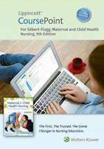 Lippincott Coursepoint Enhanced for Silbert-Flagg's Maternal and Child Health Nursing