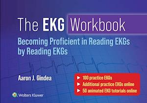 The EKG Workbook: Becoming Proficient in Reading EKGs by Reading EKGs