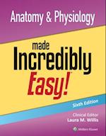 Anatomy & Physiology Made Incredibly Easy!