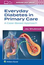 Everyday Diabetes in Primary Care : A Case-Based Approach 