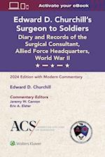 Edward D. Churchill's Surgeon to Soldiers: Diary and Records of the Surgical Consultant, Allied Force Headquarters, World War II