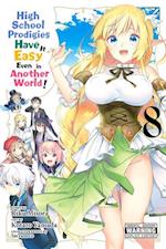 High School Prodigies Have It Easy Even in Another World!, Vol. 8