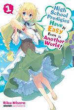 High School Prodigies Have It Easy Even in Another World!, Vol. 1 (Light Novel)