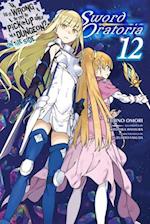 Is It Wrong to Try to Pick Up Girls in a Dungeon? On the Side: Sword Oratoria, Vol. 12 (light novel)