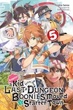 Suppose a Kid from the Last Dungeon Boonies Moved to a Starter Town, Vol. 5 (light novel)