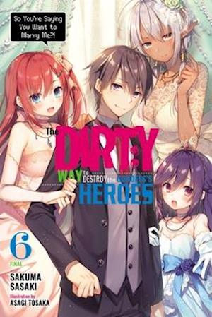 The Dirty Way to Destroy the Goddess's Heroes, Vol. 6 (light novel)