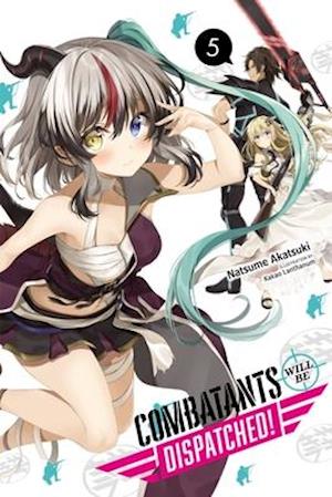 Combatants Will Be Dispatched!, Vol. 5 (light novel)