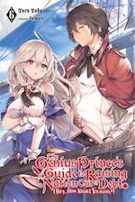 The Genius Prince's Guide to Raising a Nation Out of Debt (Hey, How about Treason?), Vol. 6 (Light Novel)