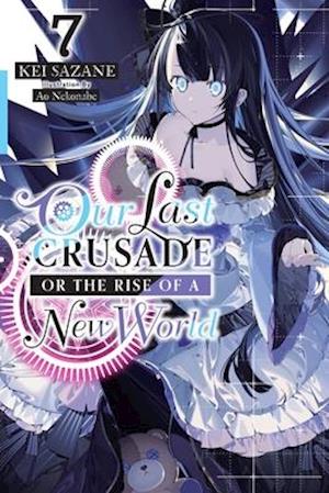 Our Last Crusade or the Rise of a New World, Vol. 7