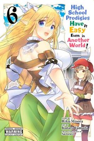 High School Prodigies Have It Easy Even in Another World!, Vol. 6