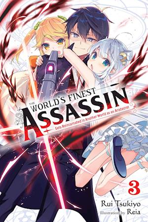 The World's Finest Assassin Gets Reincarnated in Another World as an Aristocrat, Vol. 3 (Light Novel)