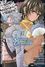 Is It Wrong to Try to Pick Up Girls in a Dungeon? On the Side: Sword Oratoria, Vol. 17 (manga)