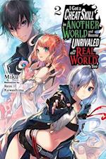 I Got a Cheat Skill in Another World and Became Unrivaled in the Real World, Too, Vol. 2 LN