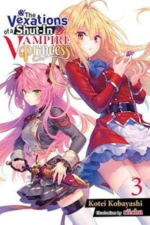 The Vexations of a Shut-In Vampire Princess, Vol. 3 (light novel)