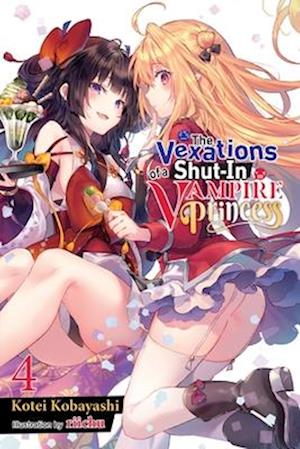 The Vexations of a Shut-In Vampire Princess, Vol. 4 (light novel)