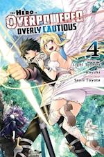 The Hero Is Overpowered But Overly Cautious, Vol. 4 (manga)