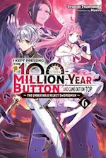 I Kept Pressing the 100-Million-Year Button and Came Out on Top, Vol. 6 (light novel)