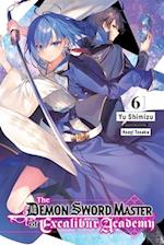 The Demon Sword Master of Excalibur Academy, Vol. 6 (Light Novel)