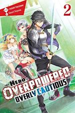 The Hero Is Overpowered but Overly Cautious, Vol. 2 (light novel)