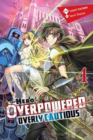 The Hero Is Overpowered But Overly Cautious, Vol. 4 (light novel)