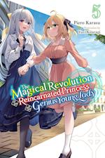 The Magical Revolution of the Reincarnated Princess and the Genius Young Lady, Vol. 5 (novel)