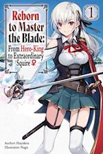 Reborn to Master the Blade: From Hero-King to Extraordinary Squire, Vol. 1 (light novel)