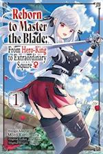 Reborn to Master the Blade: From Hero-King to Extraordinary Squire, Vol. 1 (manga)