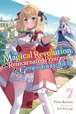 The Magical Revolution of the Reincarnated Princess and the Genius Young Lady, Vol. 7 (novel)