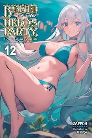 Banished from the Hero's Party, I Decided to Live a Quiet Life in the Countryside, Vol. 12 (Light Novel)