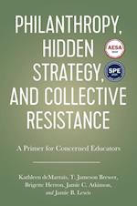 Philanthropy, Hidden Strategy, and Collective Resistance
